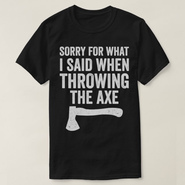 Lusnyj Hatchet-Throwing Axes är ledsen för vad jag T Shirt (Design framsida)
