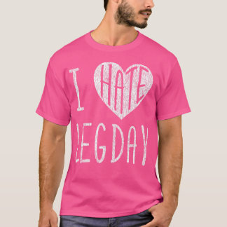 Lusnyj i Kärlek Hate Leg Day Workout Bodybuilding T Shirt