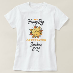 Lusnyj Im a Lycklig Ray of Freaking Sunshine T Shirt