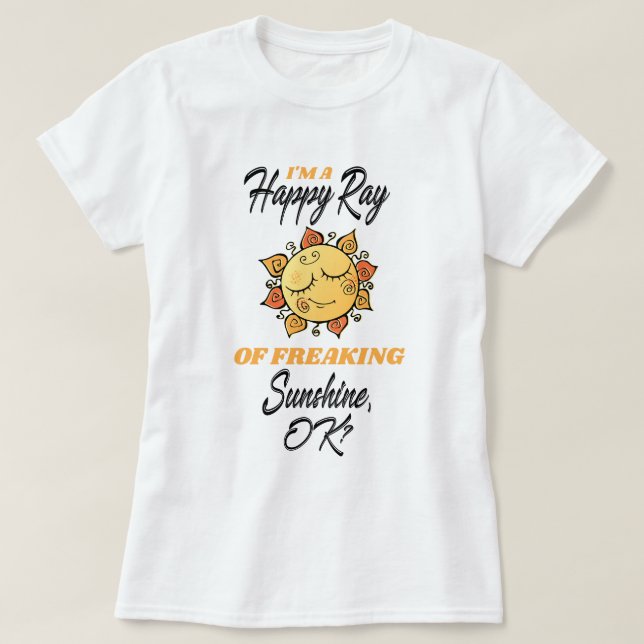 Lusnyj Im a Lycklig Ray of Freaking Sunshine T Shirt (Design framsida)