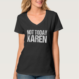 Lusnyj Inte idag Karen Quote Sarcastic Millennial T Shirt