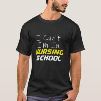 Lusnyj jag Cant Im i sjuksköterskeskola Nurse Gift T Shirt