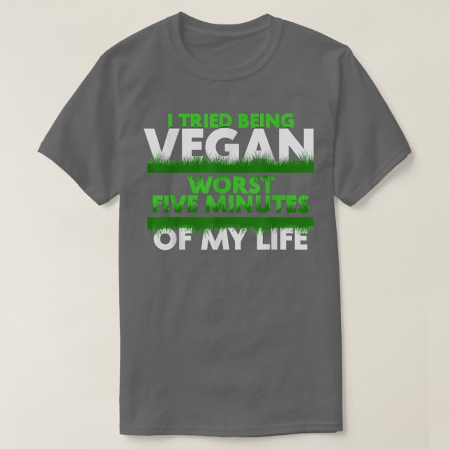 Lusnyj jag försökte vara Vegan värst fem minuter. T Shirt (Design framsida)