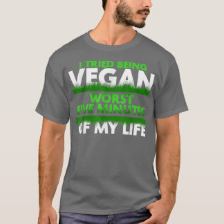 Lusnyj jag försökte vara Vegan värst fem minuter. T Shirt