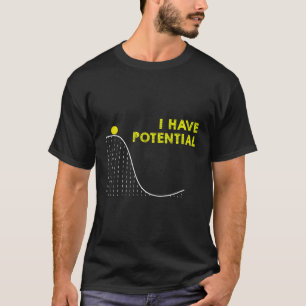 Lusnyj, jag har potential Science and Physics Gag T Shirt