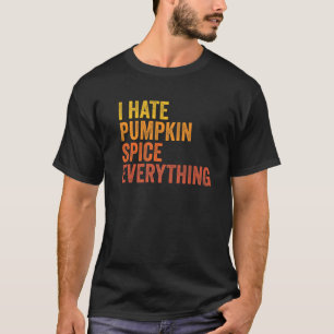 Lusnyj jag hatar Pumpkin Spice Allt T Shirt