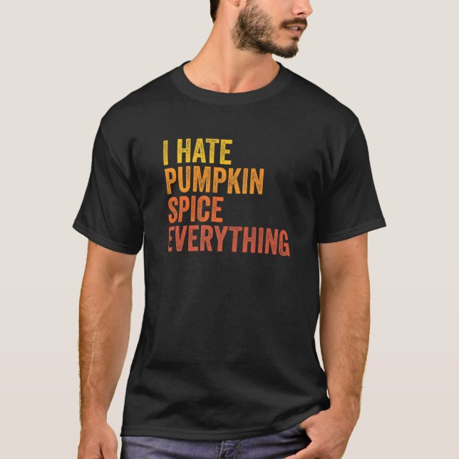 Lusnyj jag hatar Pumpkin Spice Allt T Shirt (Framsida)