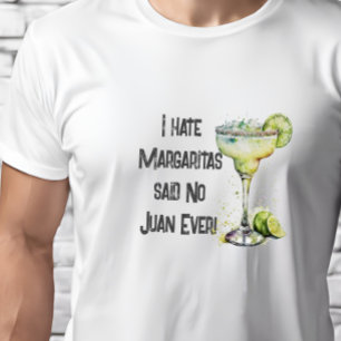 Lusnyj jag Hate Margaritas sa ingen Juan Aldriny T Shirt