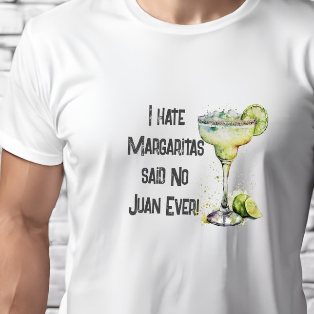 Lusnyj jag Hate Margaritas sa ingen Juan Aldriny T Shirt (Skapare uppladdad)
