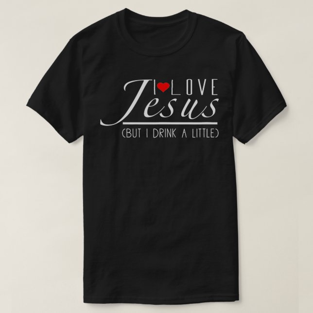 Lusnyj jag Kärlek Jesus, men jag dricker lite - Bu T Shirt (Design framsida)