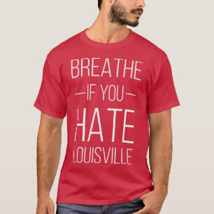 Lusnyj KY Sports Breathe om du hatar Louisville T Shirt