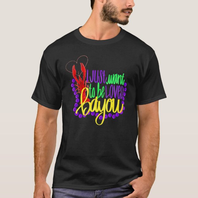 Lusnyj Mardi Gras Jag vill bara ha älskad Bayou Kr T Shirt (Framsida)