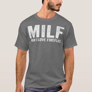 Lusnyj MILF Firefly MILF Man I Kärlek Fireflies T Shirt