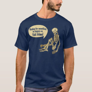 Lusnyj Oak Island väntar på att något ska händ T Shirt