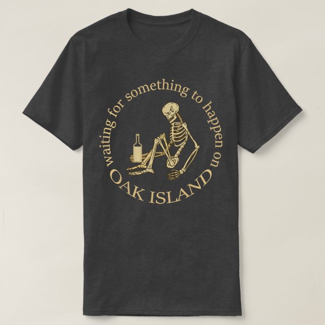 Lusnyj Oak Island väntar på att något ska hända S T Shirt (Design framsida)