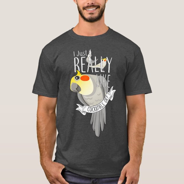Lusnyj Parrot Bird Jag bara Verkligen som Cockatie T Shirt (Framsida)