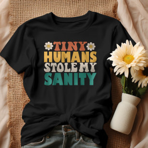 Lusnyj Tiny Humans Stole My Sanity T Shirt