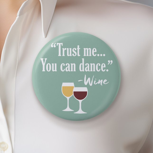 Lusnyj Vin-citat - Lita på mig att du kan dansa Knapp (Funny Wine Button)