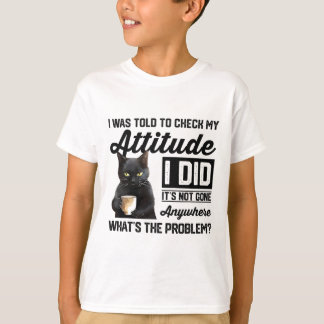 Lusnykatten jag fick höra om min attityd Cat Humo T Shirt