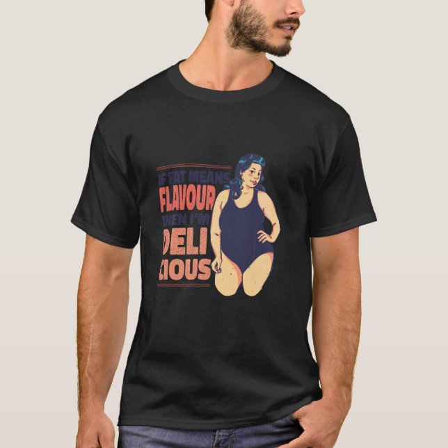 Lusnymotif om Tjock Elak smakar så är jag Deliciou T Shirt (Framsida)