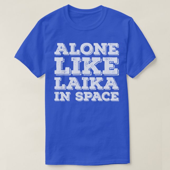 Lusnysa Ensam som Laika i rymden T Shirt (Design framsida)