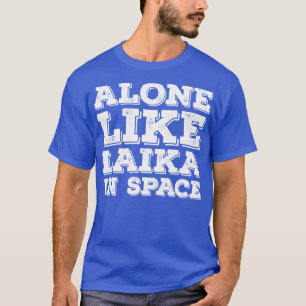 Lusnysa Ensam som Laika i rymden T Shirt
