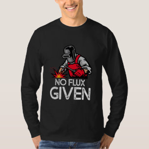 Lusnysvetsare Ingen flux given T Shirt