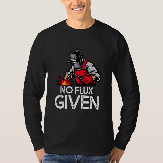 Lusnysvetsare Ingen flux given  T Shirt (Framsida)