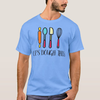 Lusnyt Baking Älskare Bakery Baker Låt oss Dough H T Shirt