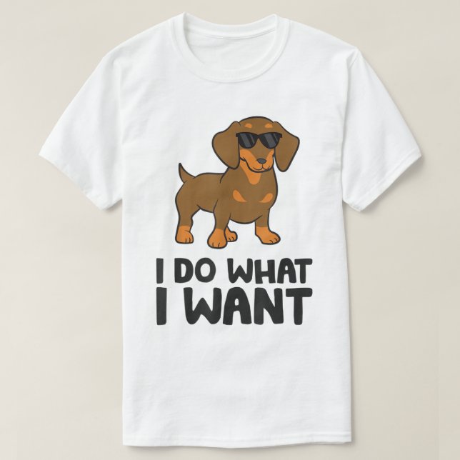 Lusnyt Dachshund jag gör vad jag vill ha, Dachshun T Shirt (Design framsida)
