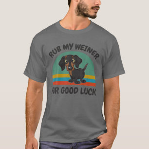 Lusnyt Dachshund rub min Weiner för Lycka till f T Shirt