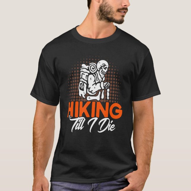 Lusnyt Hiker som gömmer sig "Til I Die" T Shirt (Framsida)