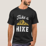 Lusnyt Hiking Pun Hiker Ta en Vintage av en hike R T Shirt<br><div class="desc">Lönsam och humoristisk design för höft-,  kamper- och bergsklimat. Denna vintage och dessa nödlidande varor är underbara för dem som bedriver utomhusverksamhet i kärlek. Perfekt för bergsklättring,  djungeltrekking och camping. Underbar julklapp och födelsedagspresent för dem som kärlek utforskar skogens natur och spår.</div>
