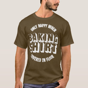 Lusnyt i Kärlek Baking Bread Pastry Cake Baker Shi T Shirt