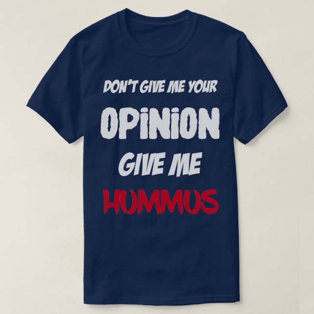 Lusnyt inte Ge din åsikt Ge me Hummus T Shirt (Design framsida)