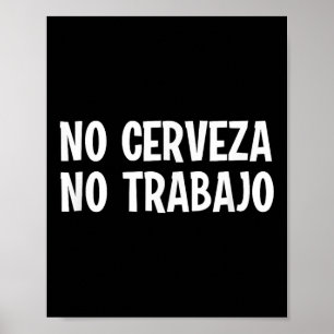Lusnyt nr av Cerveza nr Trabajo nr Beer No Work Sp Poster