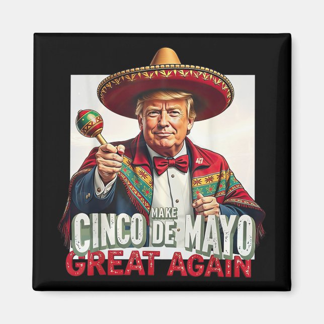 Lusnyt Trump Gör Cinco De Mayo Underbar igen Magnet (Framsidan)