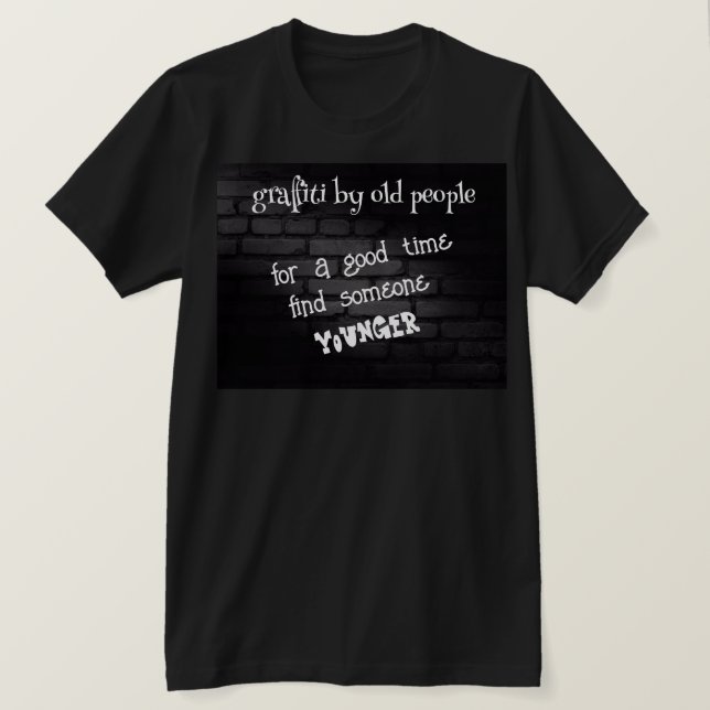 Lusnyt Tshirt Graffiti för gamla människor T Shirt (Design framsida)