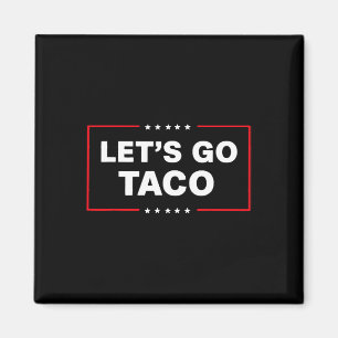 Lusnytrump Taco Låt oss Go Taco Trump Alltid Chick Magnet