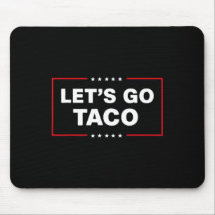 Lusnytrump Taco Låt oss Go Taco Trump Alltid Chick Musmatta