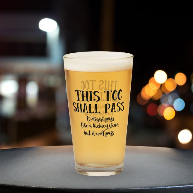 Lusnyttigt även detta ska passera som en njursten glaskopp (Fun pint glass that says This too shall pass. It might pass like a kidney stone, but it will pass. )