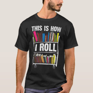 Lusnyttigt det här är hur jag rullar bibliotekarie t shirt