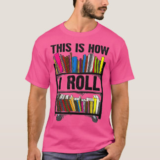 Lusnyttigt det här är hur jag rullar bibliotekarie t shirt