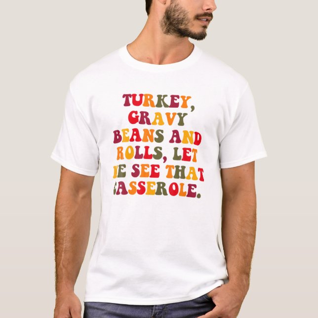 Lusnyttigt Turkiet, grå bönor och rullar, låt mig  T Shirt (Framsida)
