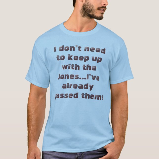 Lustig Behålla upp med Jones Humous tal. T Shirt (Framsida)