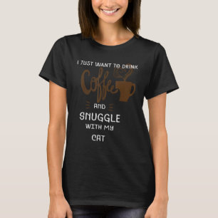 Lustig Cat Lover, jag vill bara dricka kaffe Snugg T Shirt