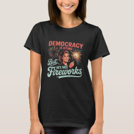 Lustig demokrati dör, men du har bra Fireworks T Shirt