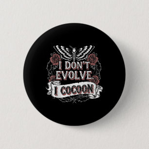 Lustig Gothic Quote I Evolve I Cocoon Sarcast Knapp