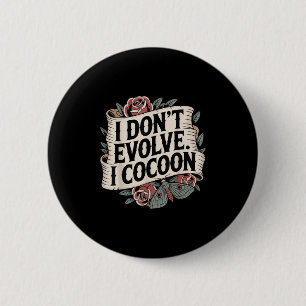 Lustig Gothic Quote I Evolve I Cocoon Sarcast Knapp