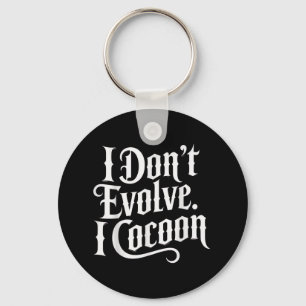 Lustig Gothic Quote I Evolve I Cocoon Sarcast Nyckelring